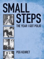 Small Steps: The Year I Got Polio
