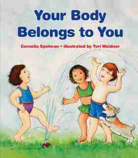 Your Body Belongs To You by Cornelia Maude Spelman