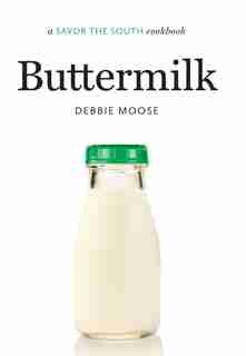 Buttermilk: A Savor The South® Cookbook by Debbie Moose