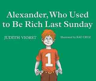 Alexander, Who Used To Be Rich Last Sunday by Judith Viorst
