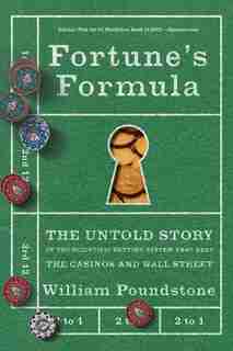 Fortune's Formula: The Untold Story of the Scientific Betting System That Beat the Casinos and Wall Street de William Poundstone