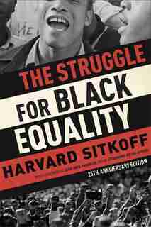 The Struggle For Black Equality: Twenty-fifth-Anniversary Edition by Harvard Sitkoff