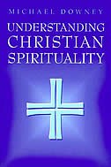 Understanding Christian Spirituality by Michael Downey