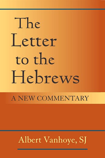 The Letter to the Hebrews: A New Commentary de Albert Vanhoye;