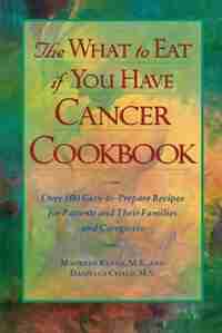 The What to Eat if You Have Cancer Cookbook by Maureen Keane