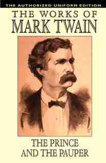 The Prince And The Pauper: The Authorized Uniform Edition de Mark Twain