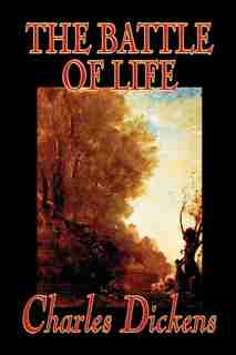 The Battle of Life by Charles Dickens