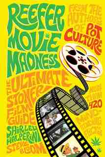 Reefer Movie Madness: The Ultimate Stoner Film Guide by Shirley Halperin