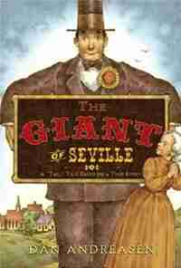 The Giant of Seville: A Tall Tale Based on a True Story by Dan Andreasen