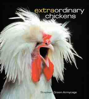 Extraordinary Chickens by Stephen Green-armytage