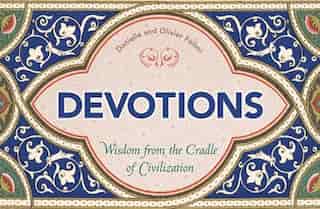 Devotions: Wisdom From The Cradle Of Civilization by Olivier Föllmi