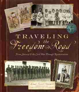 Traveling The Freedom Road: From Slavery And The Civil War Through Reconstruction by Linda Barrett Osborne