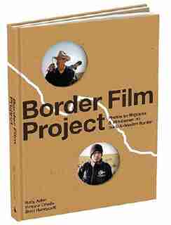 Border Film Project: Migrant And Minutemen Photos From U.s. - Mexico Border by Rudy Adler