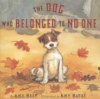 The Dog Who Belonged To No One by Amy Hest