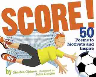 Score!: 50 Poems to Motivate and Inspire by Charles Ghigna