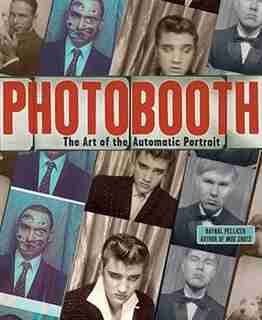 Photobooth: The Art Of The Automatic Portrait by Raynal Pellicer