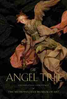 The Angel Tree: Celebrating Christmas at the Metropolitan Museum of Art by Mary Jane Pool