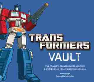 Transformers Vault: Showcasing Rare Collectibles And Memorabilia by Pablo Hidalgo