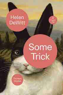 Some Trick: Thirteen Stories by Helen Dewitt