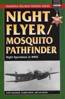 Night Flyer/mosquito Pathfinder: Night Operations In World War Ii by Lewis Brandon