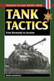 Tank Tactics: From Normandy to Lorraine by Roman Jarymowycz