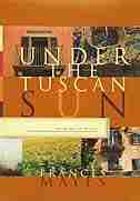 Under the Tuscan Sun: At Home in Italy by Frances Mayes