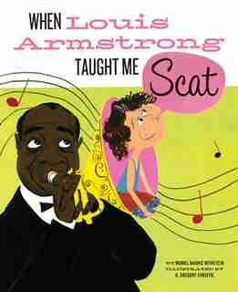 When Louis Armstrong Taught Me Scat by Muriel Harris Weinstein