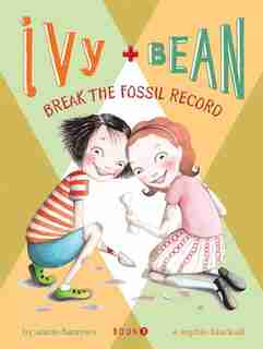 Ivy And Bean: Break The Fossil Record - Book 3: (best Friends Books For Kids, Elementary School Books, Early Chapter Books) de Annie Barrows