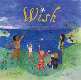 Wish: Wishing Traditions Around the World by Roseanne Thong