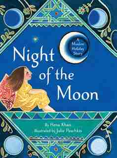 The Night Of The Moon: A Muslim Holiday Story by Hena Khan