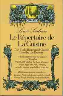 Le Repertoire de La Cuisine: The World Renowned Classic Used by the Experts de Lewis Saulnier