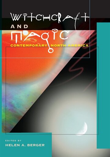 Witchcraft and Magic: Contemporary North America by Helen A. Berger