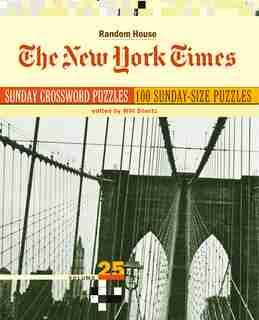 The New York Times Sunday Crossword Puzzles, Volume 25 de Will Shortz