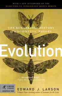 Evolution: The Remarkable History Of A Scientific Theory by Edward J. Larson