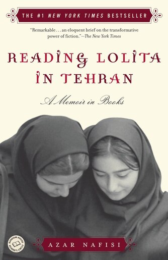 Reading Lolita in Tehran: A Memoir in Books by Azar Nafisi