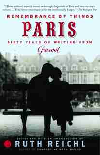Remembrance Of Things Paris: Sixty Years Of Writing From Gourmet by Gourmet Magazine Editors