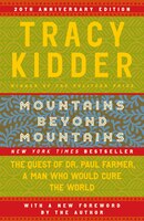 Mountains Beyond Mountains: The Quest Of Dr. Paul Farmer, A Man Who Would Cure The World