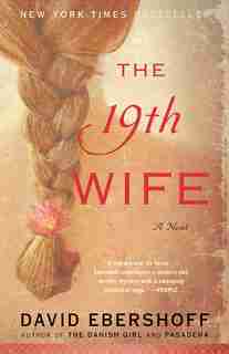 The 19th Wife: A Novel by David Ebershoff