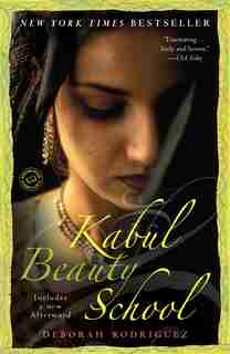 Kabul Beauty School: An American Woman Goes Behind The Veil by Deborah Rodriguez