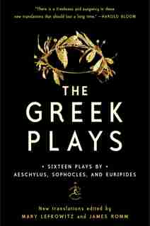 The Greek Plays: Sixteen Plays By Aeschylus, Sophocles, And Euripides by Sophocles