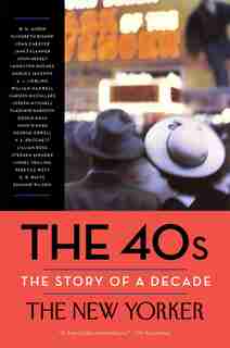 The 40s: The Story Of A Decade by W. H. The New Yorker Magazine