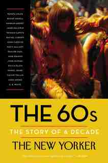 The 60s: The Story Of A Decade by Renata The New Yorker Magazine