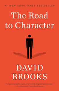 The Road To Character by David Brooks