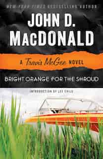 Bright Orange For The Shroud: A Travis Mcgee Novel by John D. MacDonald