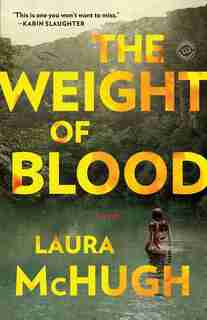 The Weight Of Blood: A Novel by Laura Mchugh