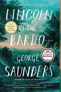 Lincoln In The Bardo: A Novel by George Saunders
