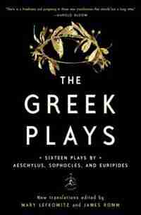 The Greek Plays: Sixteen Plays By Aeschylus, Sophocles, And Euripides by Sophocles