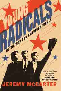 Young Radicals: In The War For American Ideals by Jeremy McCarter