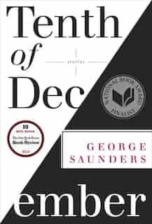 Tenth Of December: Stories by George Saunders