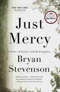 Just Mercy: A Story Of Justice And Redemption by Bryan Stevenson